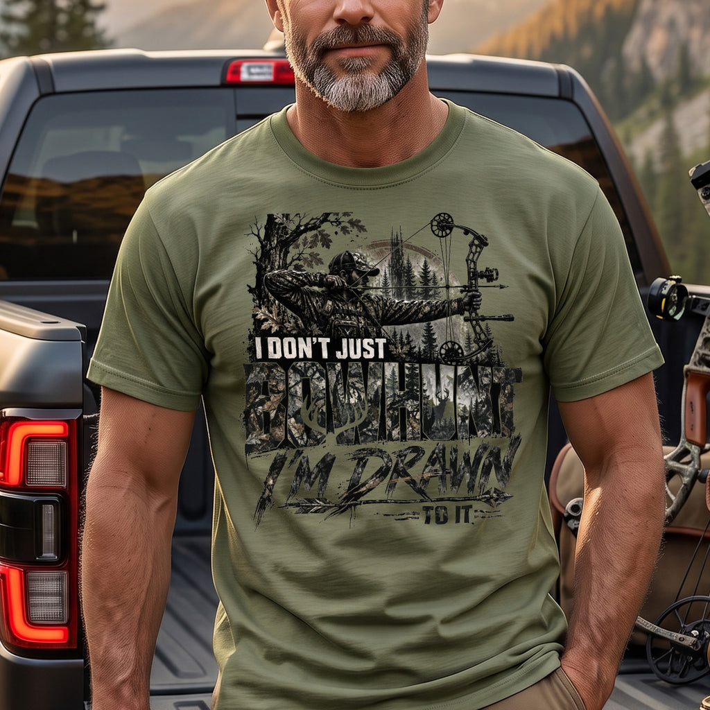 I Don't Just Bowhunt I'm Drawn To It - Military Green on body