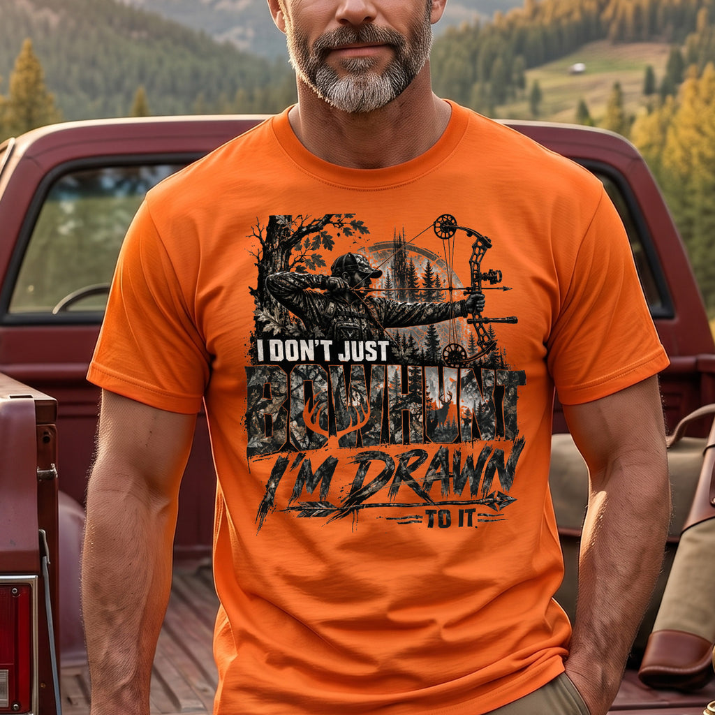 I Don't Just Bowhunt I'm Drawn To It - Orange on body