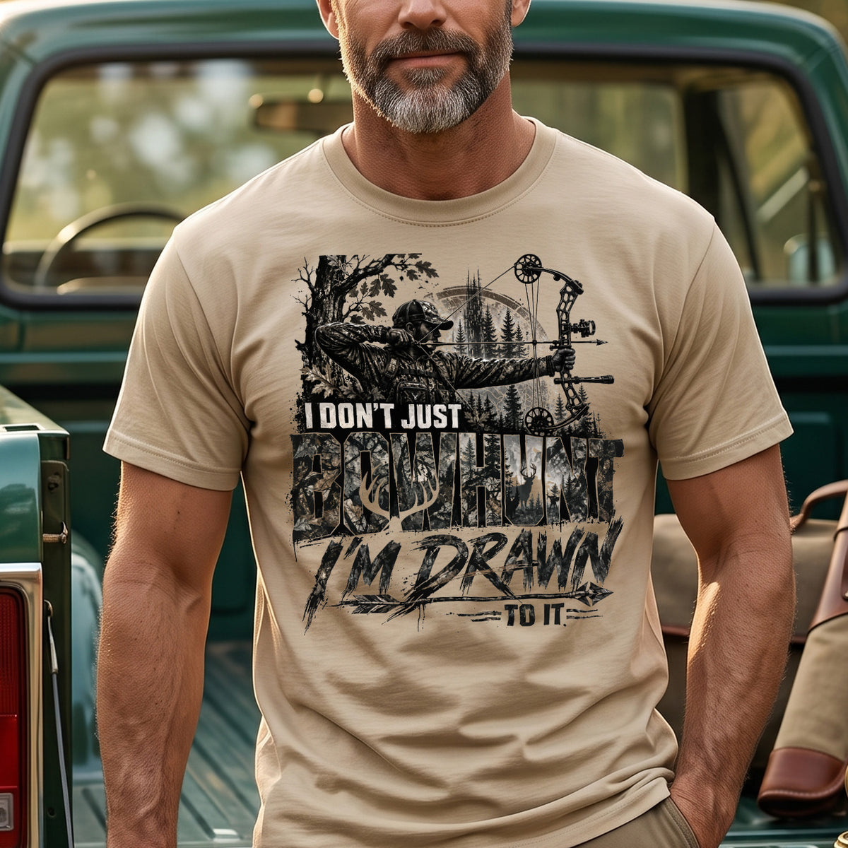 I Don't Just Bowhunt I'm Drawn To It - Sand on body