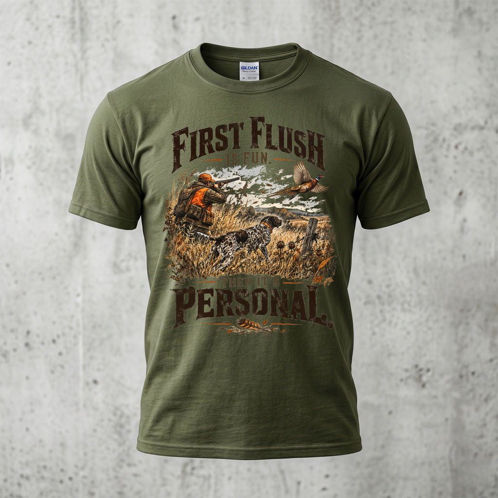 First Flush Is Fun Then It's Personal - Military Green