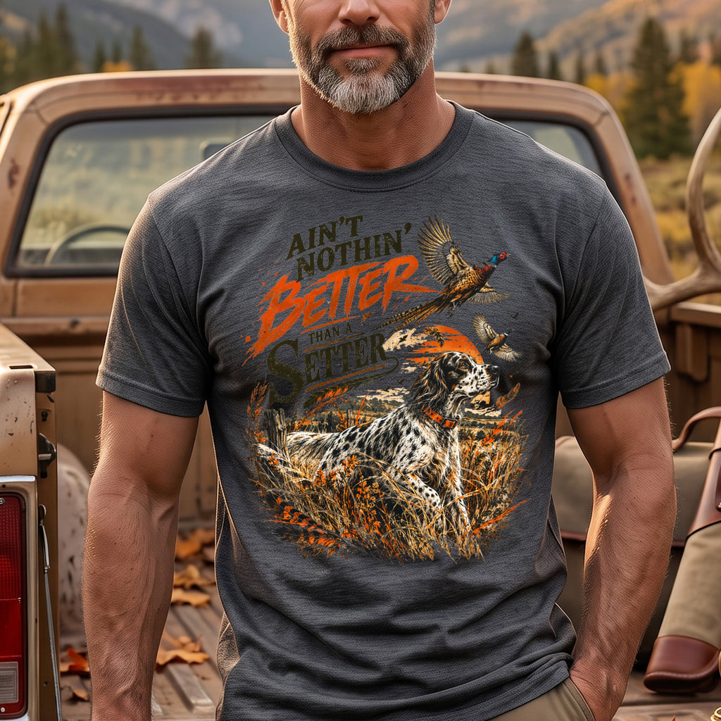 Ain't Nothin' Better Than A Setter - Dark Heather on body