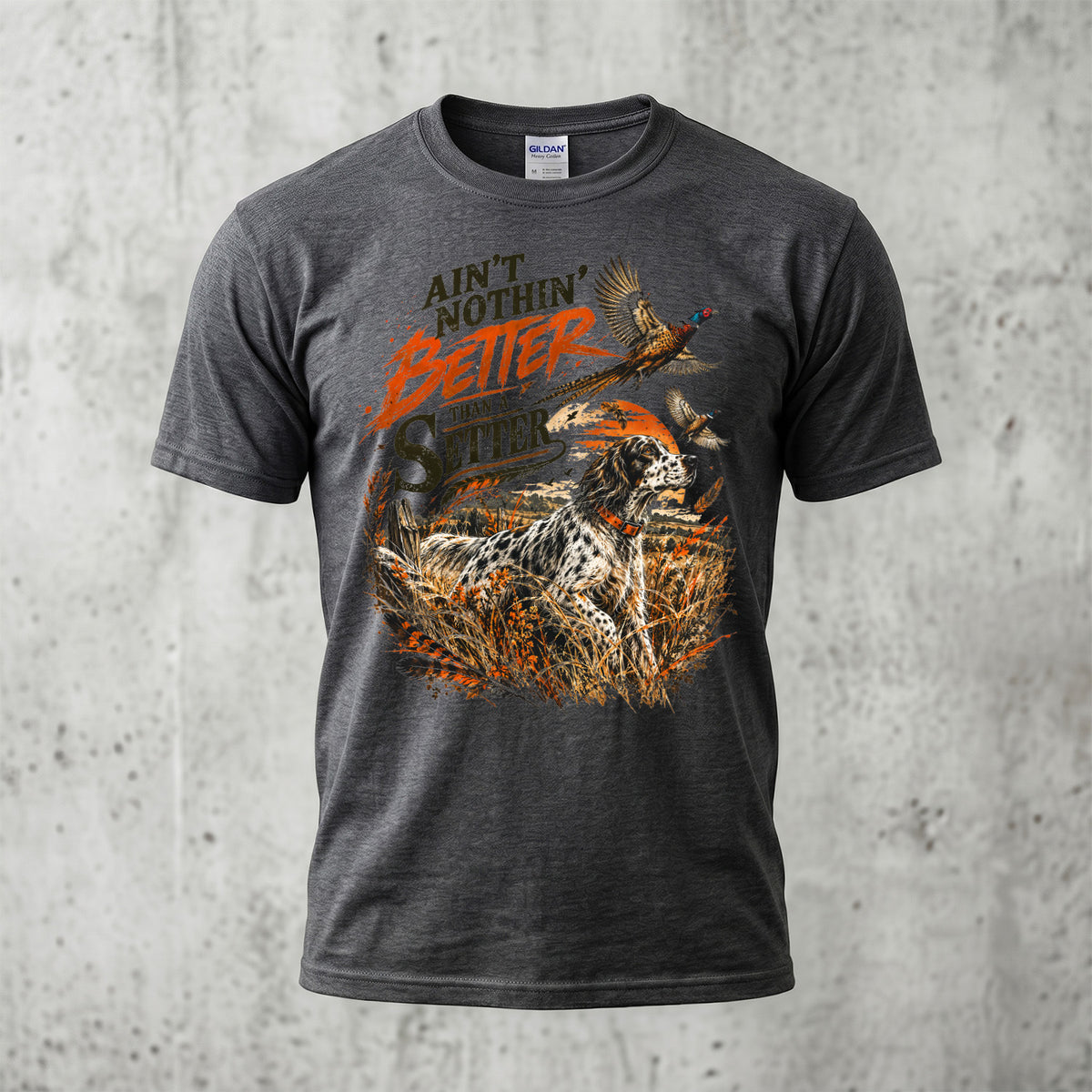 Ain't Nothin' Better Than A Setter - Dark Heather