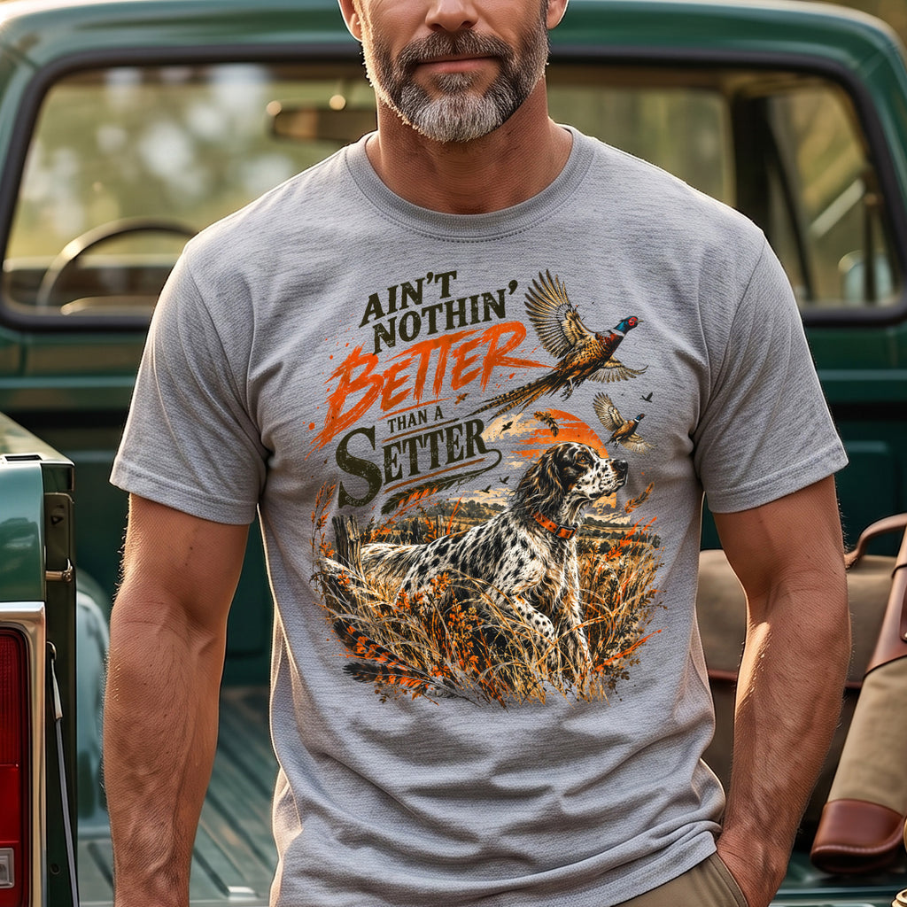 Ain't Nothin' Better Than A Setter - Sport Gray on body