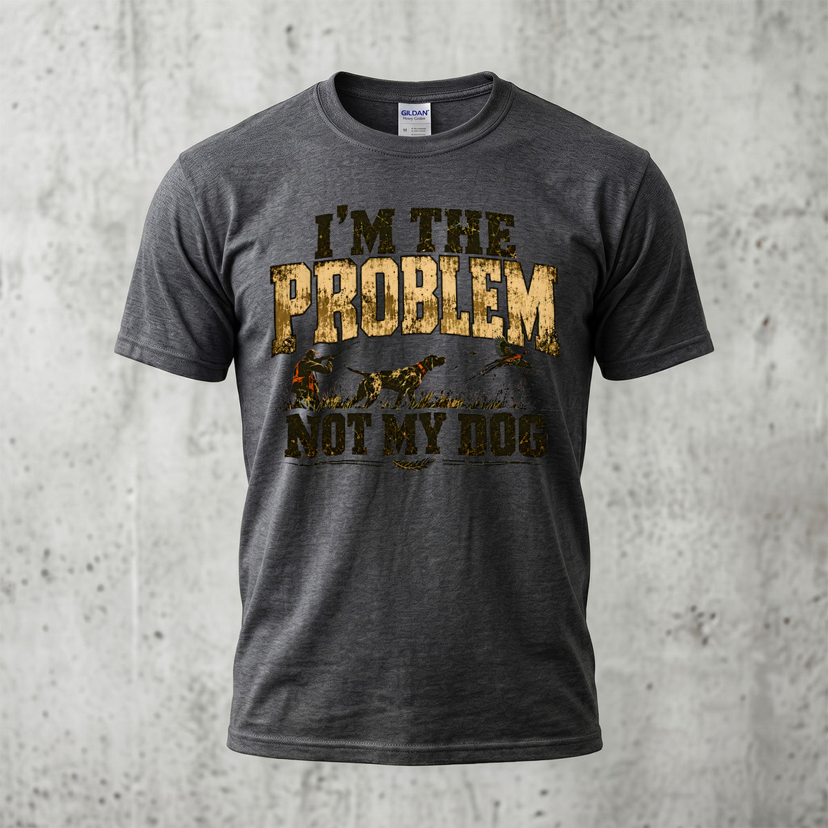 Upland I'm The Problem Not My Dog Outdoor Cotton T-Shirt - PHCT1101