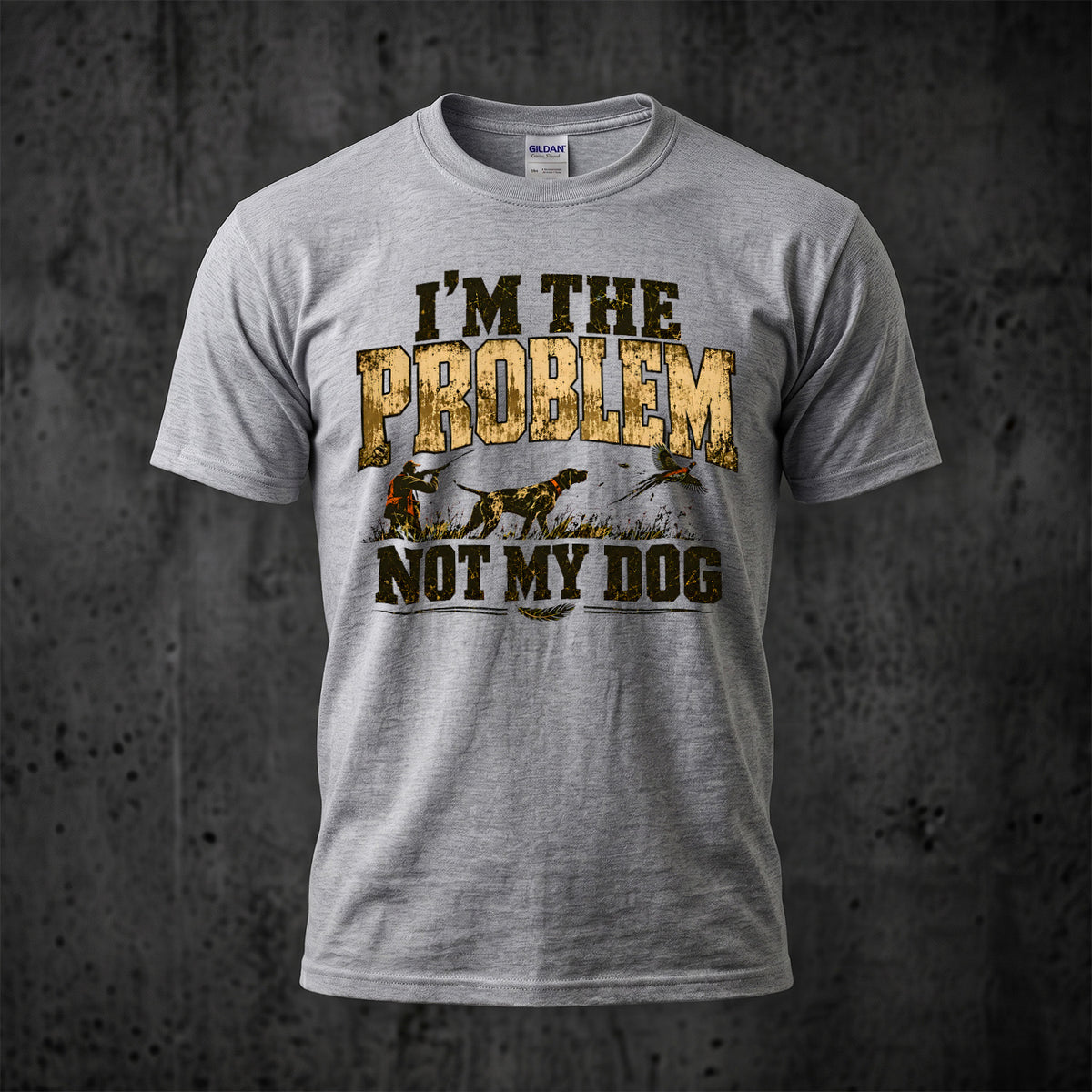 Upland I'm The Problem Not My Dog Outdoor Cotton T-Shirt - PHCT1101