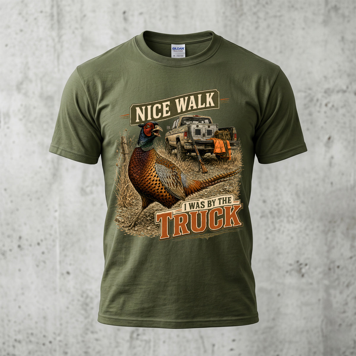 Nice Walk I Was By The Truck Pheasant Hunting T-Shirt - Military Green