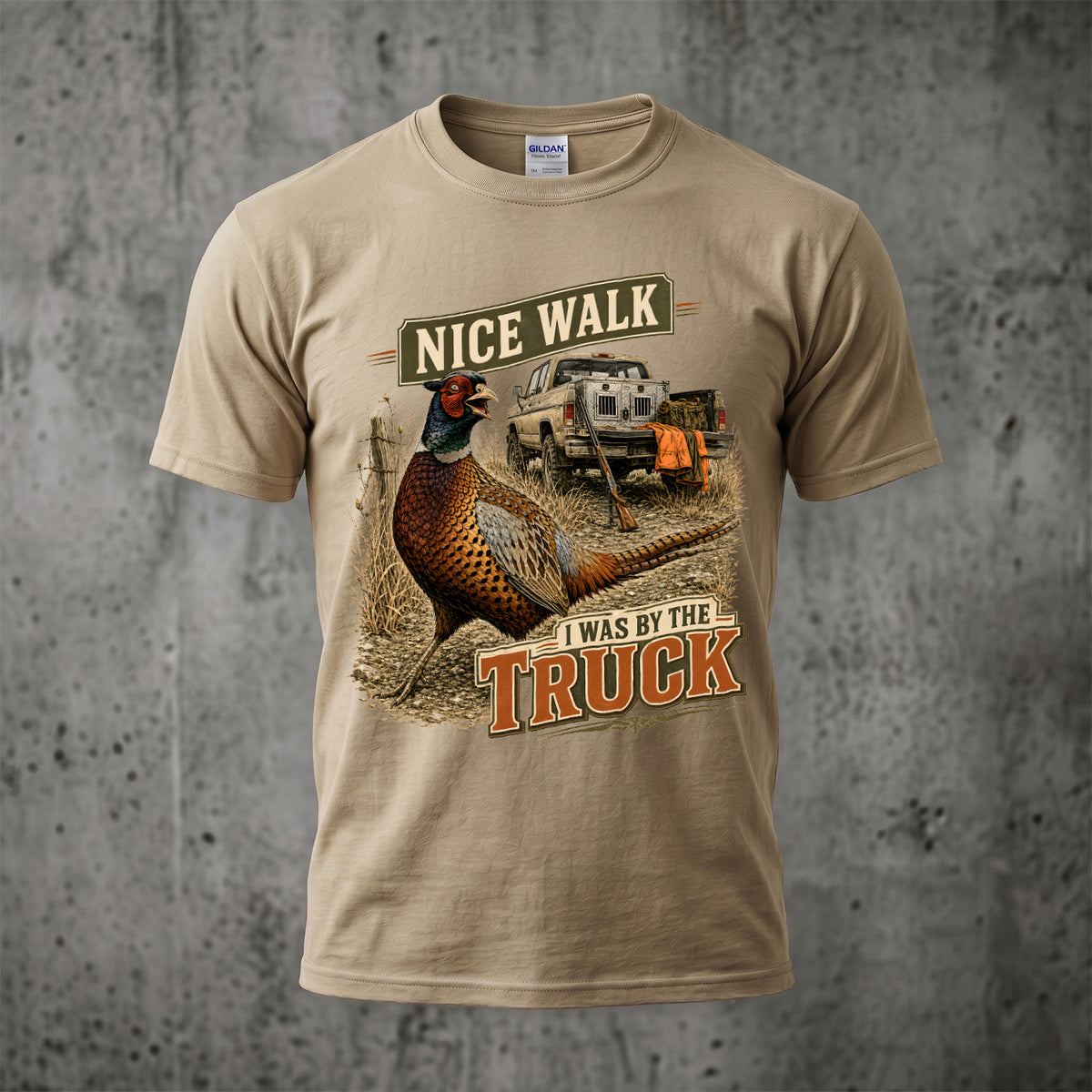 Nice Walk I Was By The Truck Pheasant Hunting T-Shirt - Sand