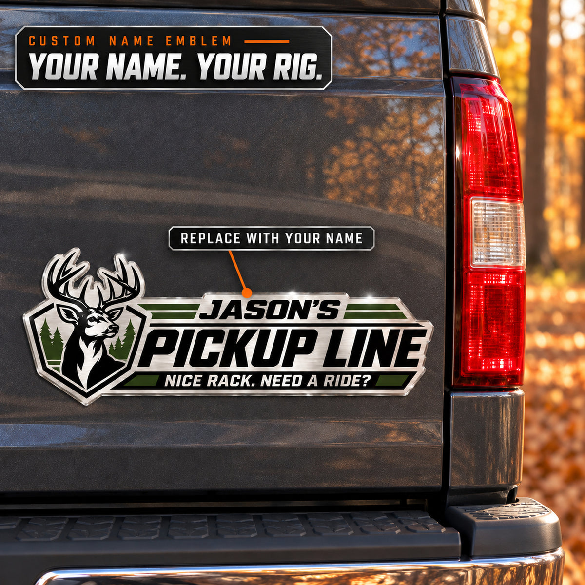Your name prints on the top line of the Pickup Line whitetail emblem